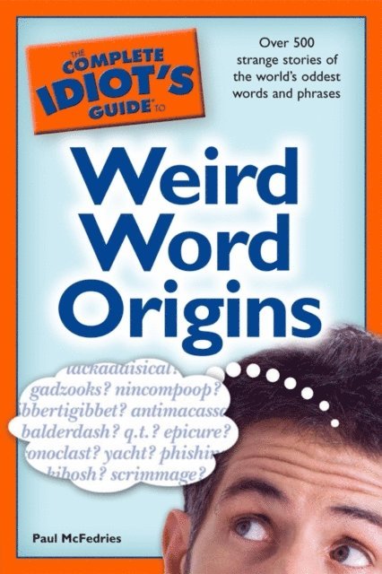Paul McFedries - Complete Idiot's Guide to Weird Word Origins, E-bok