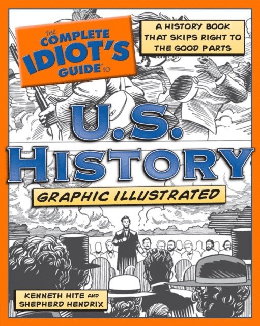 Kenneth Hite, Shepherd Hendrix - Complete Idiot's Guide to U.S. History, Graphic Illustrated, E-bok