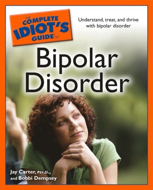 Bobbi Dempsey, Jay Carter Psy.D. - Complete Idiot's Guide to Bipolar Disorder, E-bok