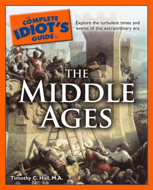 Timothy C. Hall - Complete Idiot's Guide to the Middle Ages, E-bok