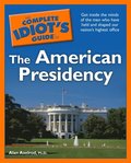 Complete Idiot's Guide to the American Presidency