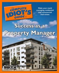 Complete Idiot's Guide to Success as a Property Manager