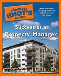 The Complete Idiot''s Guide to Success as a Property Manager