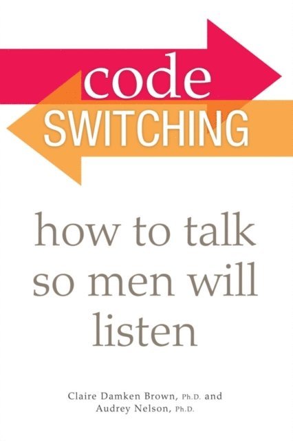 Audrey Nelson Ph.D., Claire Damken Brown - Code Switching, E-bok