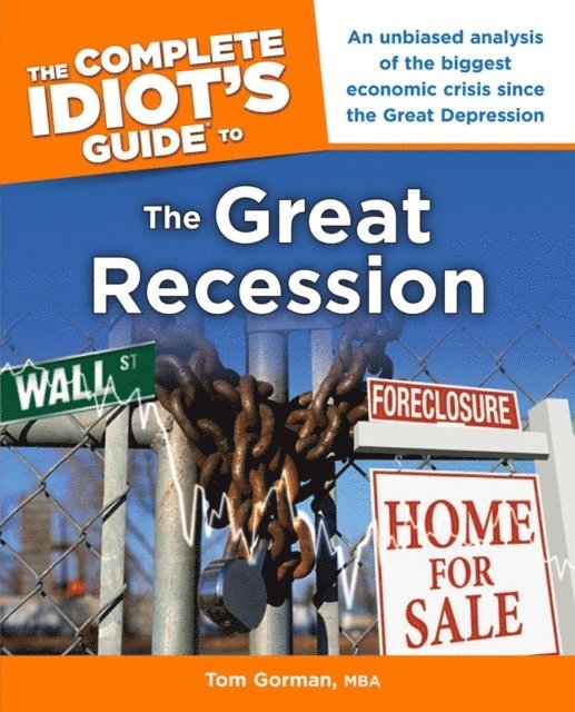 Tom Gorman - Complete Idiot's Guide to the Great Recession, E-bok