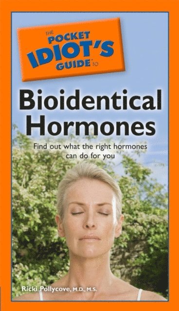 Nancy Faass, Ricki Pollycove M.D. - Pocket Idiot's Guide to Bioidentical Hormones, E-bok