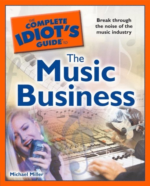 Michael Miller - Complete Idiot's Guide to the Music Business, E-bok