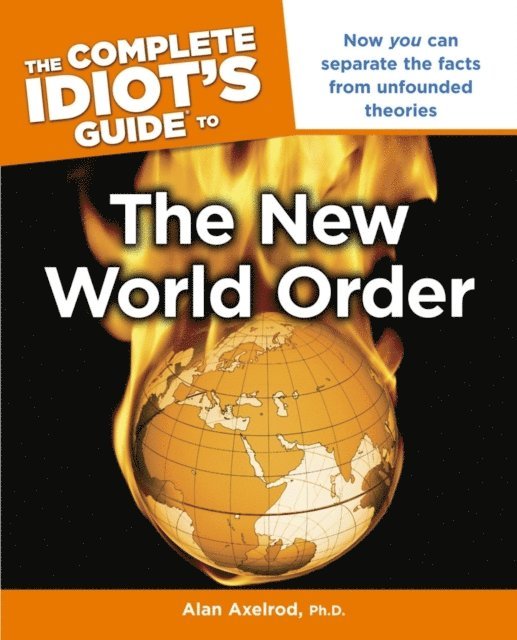 Alan Axelrod PhD - Complete Idiot's Guide to the New World Order, E-bok