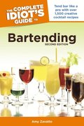 The Complete Idiot''s Guide to Bartending, 2nd Edition