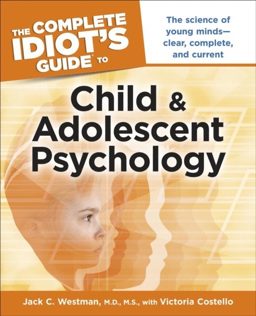 Jack C. Westman, Victoria Costello - Complete Idiot's Guide to Child and Adolescent Psychology, E-bok