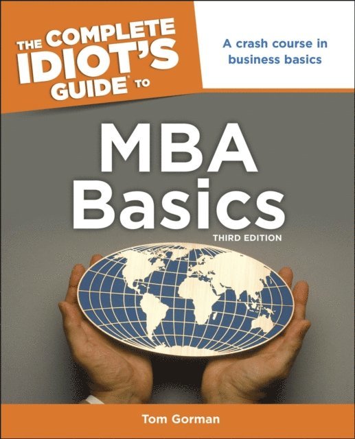 Tom Gorman - Complete Idiot's Guide to MBA Basics, 3rd Edition, E-bok