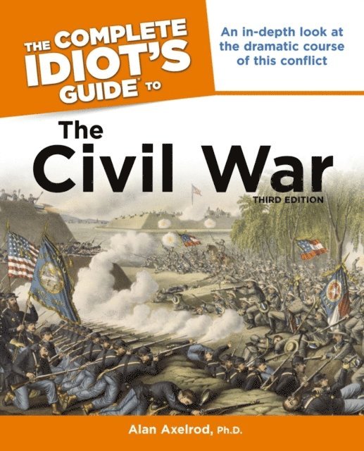 Alan Axelrod PhD - Complete Idiot's Guide to the Civil War, 3rd Edition, E-bok