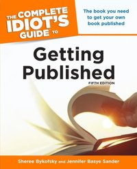 Complete Idiot's Guide to Getting Published, 5th Edition