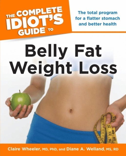 Claire Wheeler M.D; Ph.D, Diane A. Welland M.S., R.D. - Complete Idiot's Guide to Belly Fat Weight Loss, E-bok. Tillgänglighet: Lägg i varukorg