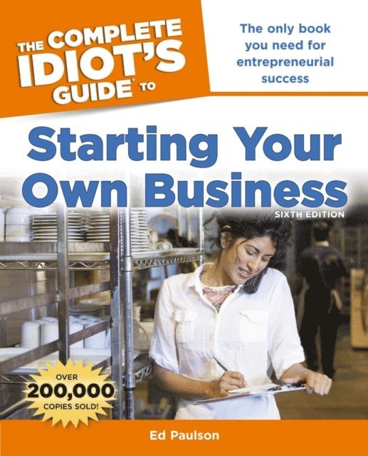 Ed Paulson - Complete Idiot's Guide to Starting Your Own Business, 6th Edition, E-bok