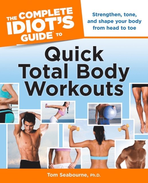 Complete Idiot's Guide to Quick Total Body Workouts