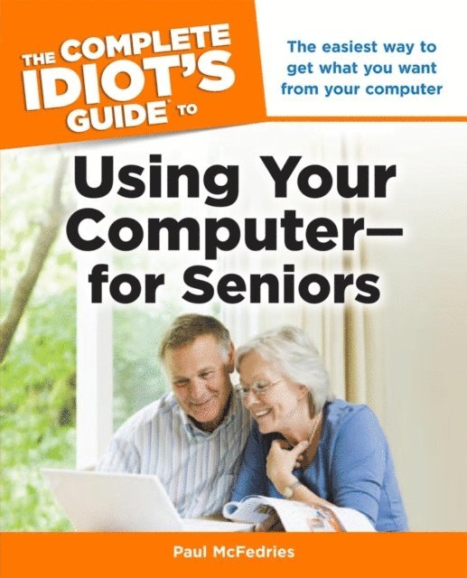 Paul McFedries - Complete Idiot's Guide to Using Your Computer—for Seniors, E-bok
