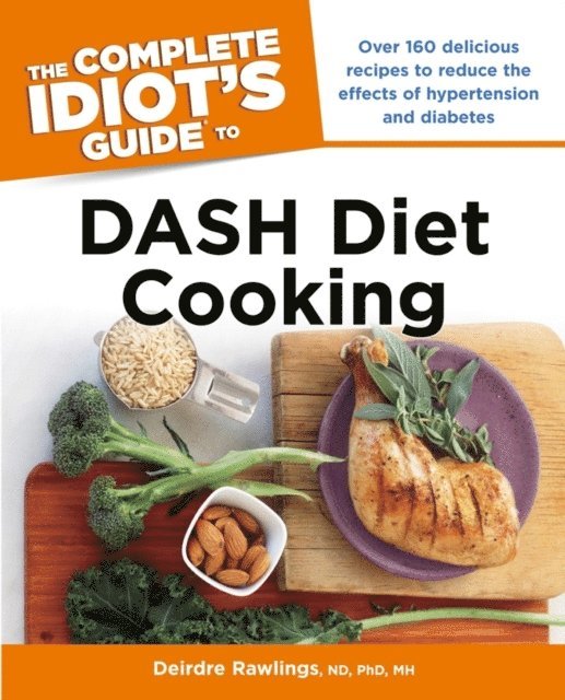 Deirdre Rawlings N.D; Ph.D. - Complete Idiot's Guide to DASH Diet Cooking, E-bok