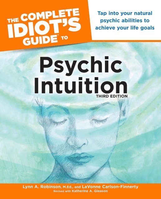 LaVonne Carlson-Finnerty, Lynn Robinson - Complete Idiot's Guide to Psychic Intuition, 3rd Edition, E-bok