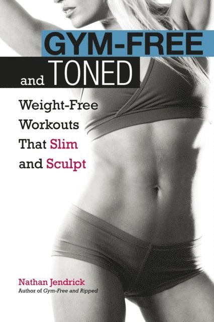 Nathan Jendrick - Gym-Free and Toned, E-bok. Tillgänglighet: Lägg i varukorg
