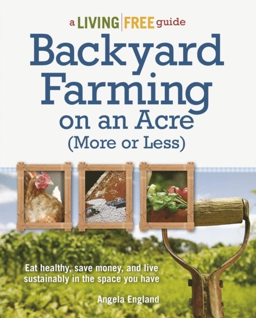 Angela England - Backyard Farming on an Acre (More or Less), E-bok