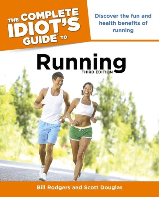 Bill Rodgers, Scott Douglas - Complete Idiot's Guide to Running, 3rd Edition, E-bok