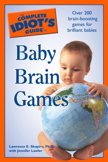 Jennifer Lawler, Lawrence E. Shapiro Ph.D. - Complete Idiot's Guide to Baby Brain Games, E-bok