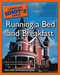 The Complete Idiot''s Guide to Running a Bed & Breakfast
