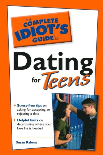 Susan Rabens - Complete Idiot's Guide to Dating For Teens, E-bok