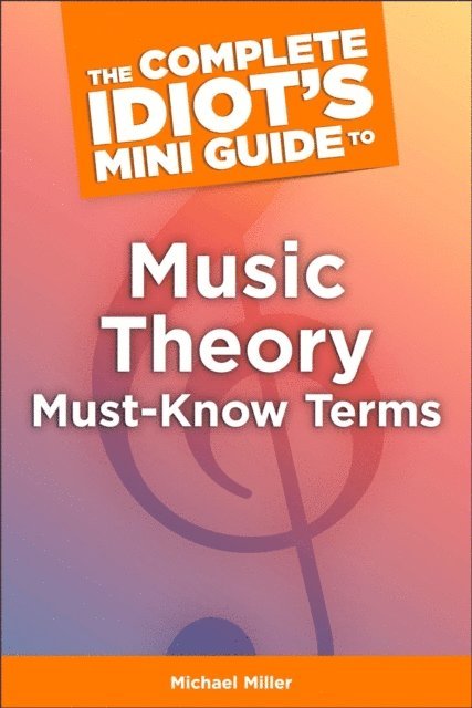 Michael Miller - Complete Idiot's Mini Guide to Music Theory Must-Know Terms, E-bok