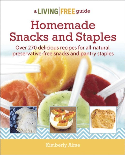 Kimberly Aime - Homemade Snacks and Staples, E-bok