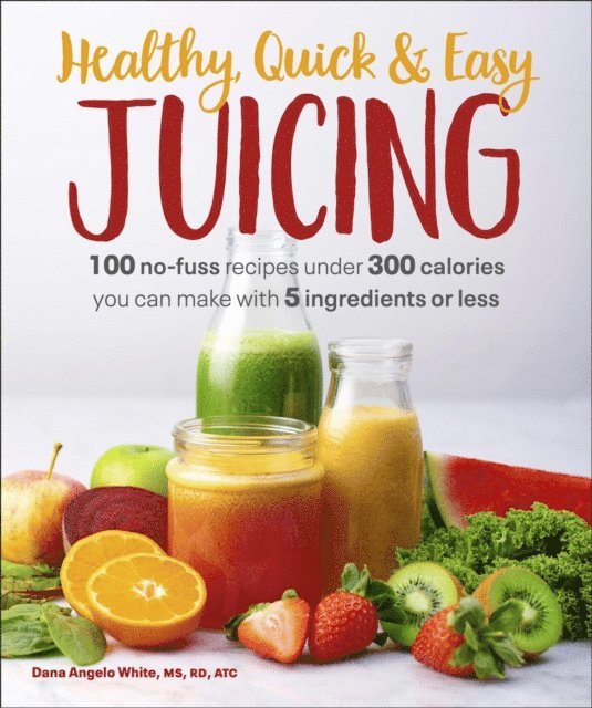 Dana Angelo White - Healthy, Quick & Easy Juicing, E-bok