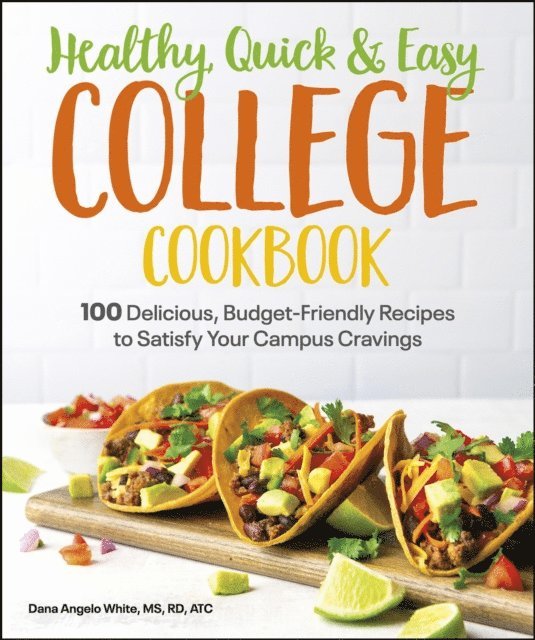 Dana Angelo White - Healthy, Quick & Easy College Cookbook, E-bok