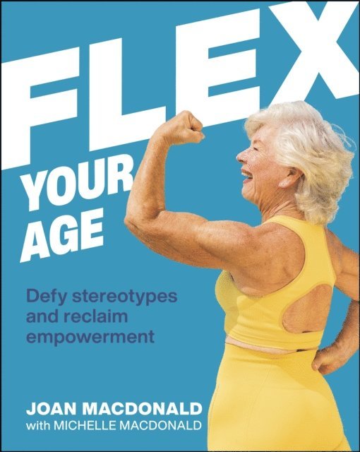 Joan MacDonald - Flex Your Age, E-bok
