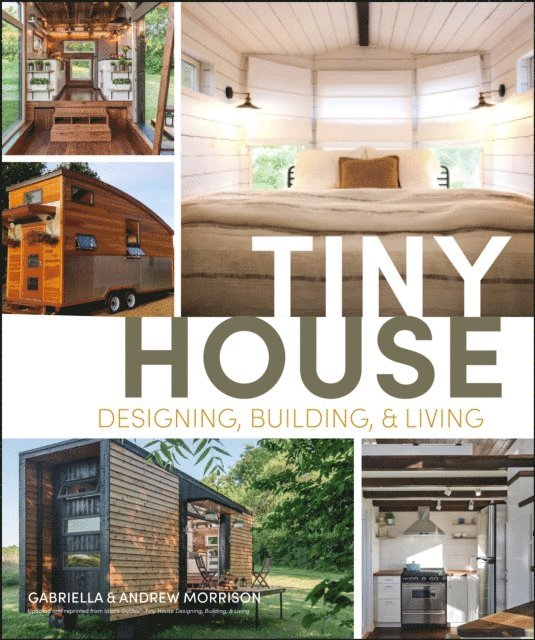 Andrew Morrison, Gabriella Morrison - Tiny House Designing, Building & Living, E-bok