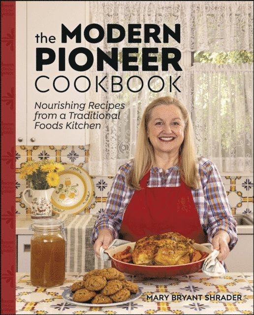 Mary Bryant Shrader - Modern Pioneer Cookbook, E-bok