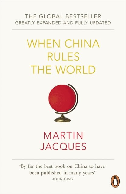 Martin Jacques - When China Rules The World, E-bok