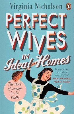 Perfect Wives in Ideal Homes av Virginia Nicholson