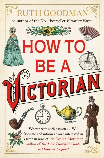 Ruth Goodman - How to be a Victorian, E-bok