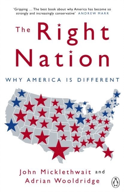 Adrian Wooldridge, John Micklethwait - Right Nation, E-bok