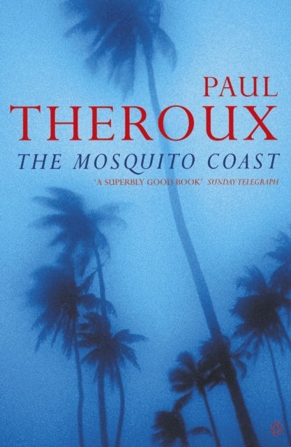 Paul Theroux - Mosquito Coast, E-bok