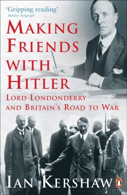 Ian Kershaw - Making Friends with Hitler, E-bok