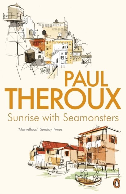 Paul Theroux - Sunrise With Seamonsters, E-bok