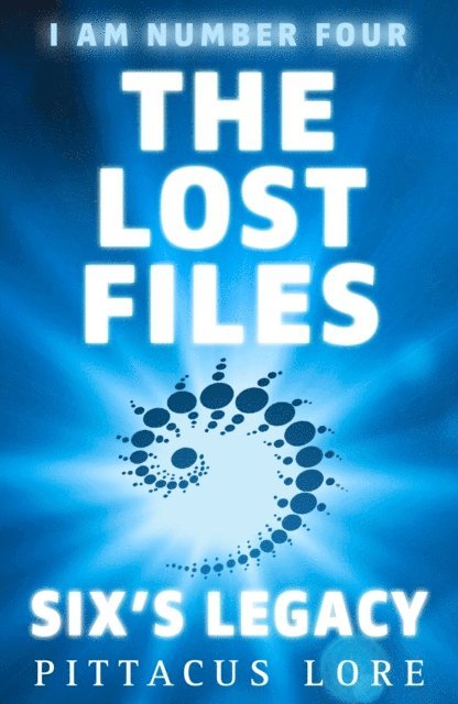 Pittacus Lore - I Am Number Four: The Lost Files: Six's Legacy, E-bok