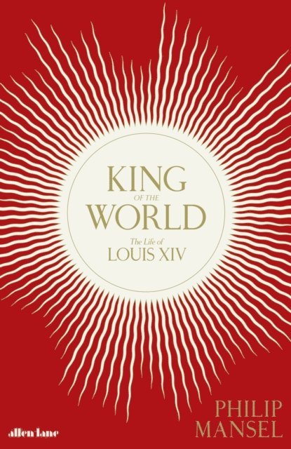 Philip Mansel - King of the World, E-bok
