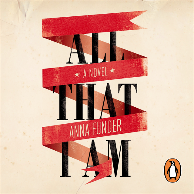 Anna Funder - All That I Am, Ljudbok