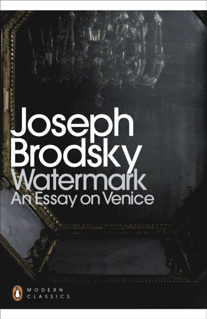 Joseph Brodsky - Watermark: An Essay on Venice, E-bok