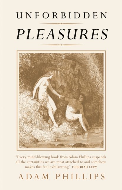 Adam Phillips - Unforbidden Pleasures, E-bok