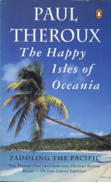 Paul Theroux - Happy Isles of Oceania, E-bok