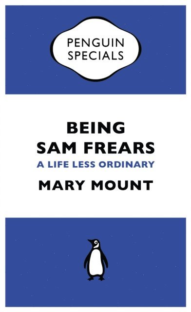 Mary Mount - Being Sam Frears, E-bok